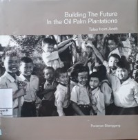 Image of Building The Future In The Oil Palm Plantations : Tales From Aceh